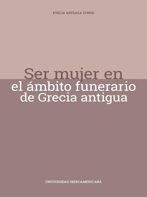 cover image of Ser mujer en el ámbito funerario de Grecia antigua